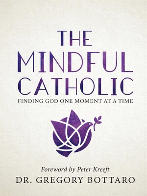 cover image of The Mindful Catholic: Finding God One Moment at a Time